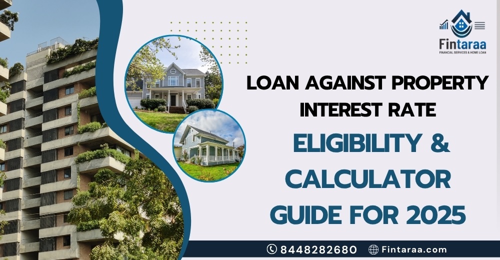 Loan Against Property Interest Rate, Eligibility & Calculator Guide for 2025.